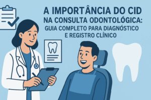 A Importância do CID na Consulta Odontológica: Guia Completo para Diagnóstico e Registro Clínico